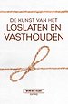 De kunst van het loslaten en vasthouden