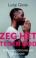 Zeg het tegen God