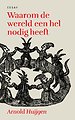 Waarom de wereld een hel nodig heeft Waarom de wereld een hel nodig heeft