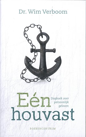 Eén houvast / Dagboek over persoonlijk geloven