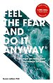 Feel The Fear And Do It Anyway
