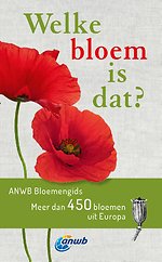 Welke bloem is dat? ANWB Bloemengids