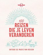 Lonely Planet 100 reizen die je leven veranderen