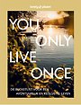 You Only Live Once