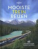 Lonely Planet - Mooiste treinreizen