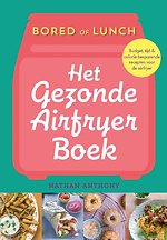 Bored of Lunch - Het gezonde airfryer boek