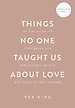 Things No One Taught Us About Love