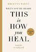 When You're Ready, This Is How You Heal