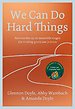 We Can Do Hard Things