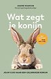 Wat zegt je konijn