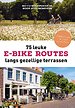 75 leuke e-bike routes langs gezellige terrassen