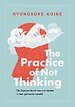 The practice of not thinking