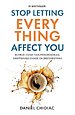Stop Letting Everything Affect You