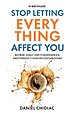 Stop Letting Everything Affect You