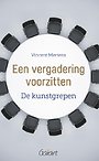 Een vergadering voorzitten - De kunstgrepen Een vergadering voorzitten - De kunstgrepen