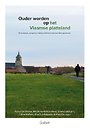 Ouder worden op het Vlaamse platteland. Over wonen,zorg en ruimtelijk ordenen in dunbevolkte gebieden Ouder worden op het Vlaamse platteland. Over wonen,zorg en ruimtelijk ordenen in dunbevolkte gebieden