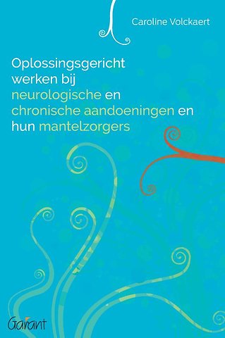 Oplossingsgericht werken bij neurologische en chronische aandoeningen en hun mantelzorgers