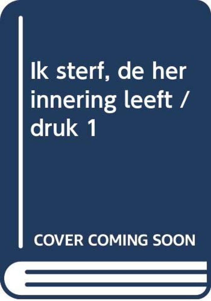 Ik sterf, de herinnering leeft