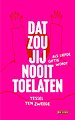 Dat zou jij nooit toelaten