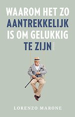 Waarom het zo aantrekkelijk is om gelukkig te zijn