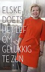 Het lef om gelukkig te zijn Het lef om gelukkig te zijn