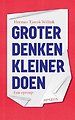 Groter denken, kleiner doen