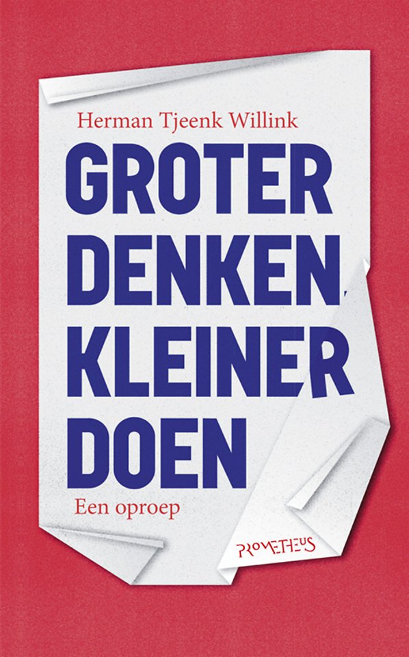 Groter denken, kleiner doen Groter denken, kleiner doen