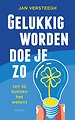 Gelukkig worden doe je zo Gelukkig worden doe je zo