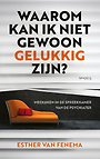 Waarom kan ik niet gewoon gelukkig zijn? Waarom kan ik niet gewoon gelukkig zijn?