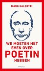 We moeten het even over Poetin hebben We moeten het even over Poetin hebben