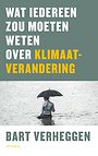 Wat iedereen zou moeten weten over klimaatverandering Wat iedereen zou moeten weten over klimaatverandering