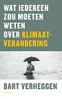 Wat iedereen zou moeten weten over klimaatverandering Wat iedereen zou moeten weten over klimaatverandering