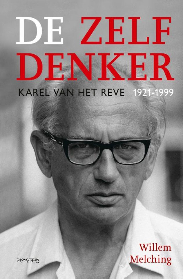 De Zelfdenker - Karel van het Reve 1921-1999