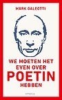 We moeten het even over Poetin hebben We moeten het even over Poetin hebben