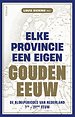 Elke provincie een eigen Gouden Eeuw Elke provincie een eigen Gouden Eeuw