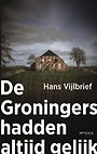 De Groningers hadden altijd gelijk De Groningers hadden altijd gelijk