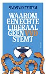 Waarom een echte liberaal geen VVD stemt Waarom een echte liberaal geen VVD stemt
