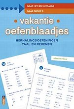 Vakantie oefenblaadjes "naar groep 5" herhalingsoefeningen taal en rekenen. Naar het 3de leerjaar, naar groep 5