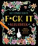 Het enige echte f*ck it kleurboek
