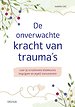 De onverwachte kracht van trauma's