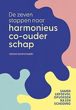 De zeven stappen naar harmonieus co-ouderschap