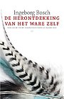 De herontdekking van het ware zelf De herontdekking van het ware zelf