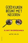 Goed kijken begint met negeren Goed kijken begint met negeren