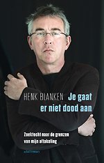 Je gaat er niet dood aan