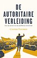 De autoritaire verleiding De autoritaire verleiding