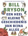 Een heel kleine geschiedenis van bijna alles Een heel kleine geschiedenis van bijna alles