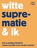 Witte suprematie & ik Witte suprematie & ik