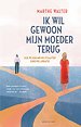 Ik wil gewoon mijn moeder terug Ik wil gewoon mijn moeder terug