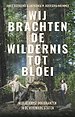 Wij brachten de wildernis tot bloei