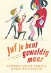Juf je bent geweldig maar